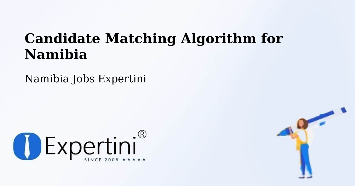 Candidate Matching Algorithm Overview – Karibib - Namibia Jobs Expertini