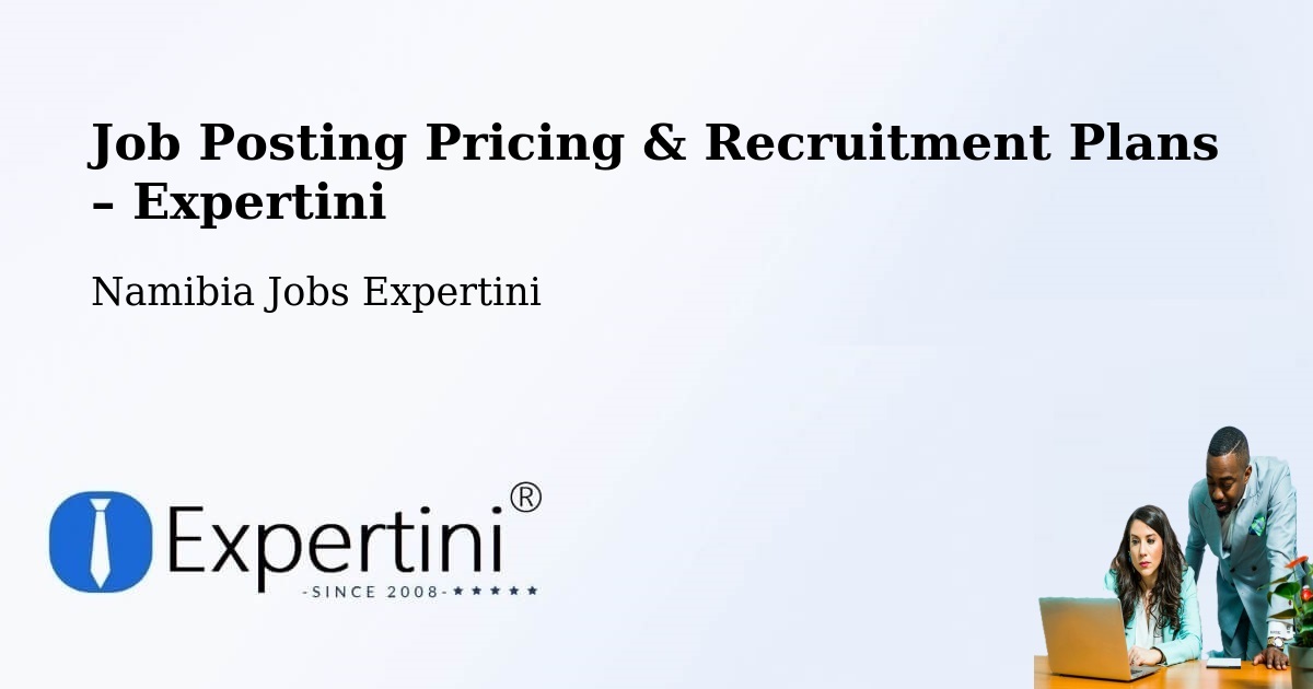 Job Posting Pricing & Recruitment Plans – Karibib - Karibib, Namibia Jobs Expertini